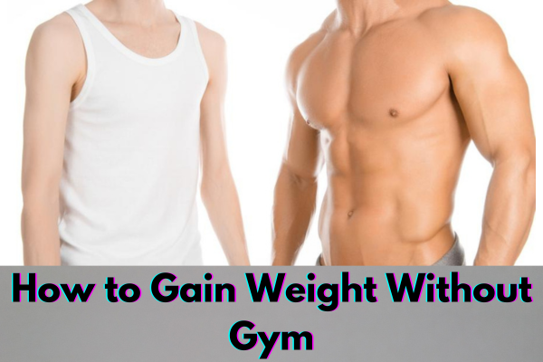 How to gain weight without gym