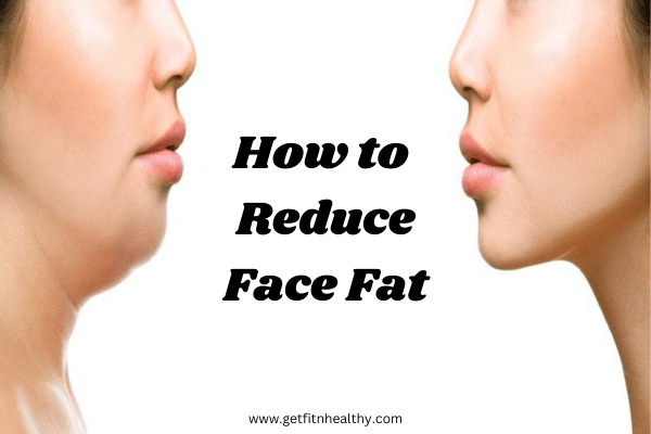 How to reduce Face Fat