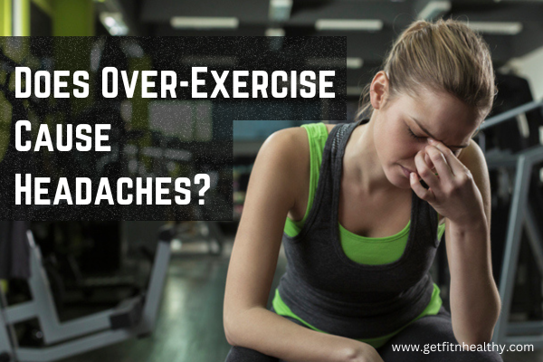 Does Over Exercise Cause Headaches?