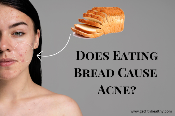 Does Eating Bread Cause Acne?